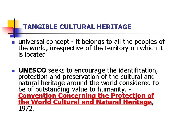 TANGIBLE CULTURAL HERITAGE n n universal concept - it belongs to all the peoples