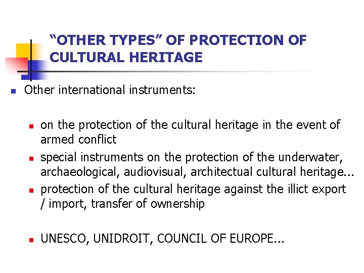 “OTHER TYPES” OF PROTECTION OF CULTURAL HERITAGE n Other international instruments: n n on