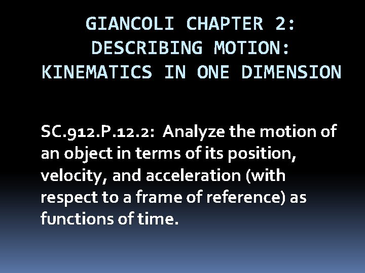 GIANCOLI CHAPTER 2: DESCRIBING MOTION: KINEMATICS IN ONE DIMENSION SC. 912. P. 12. 2:
