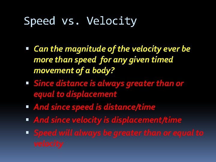 Speed vs. Velocity Can the magnitude of the velocity ever be more than speed