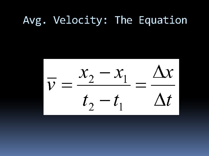 Avg. Velocity: The Equation 