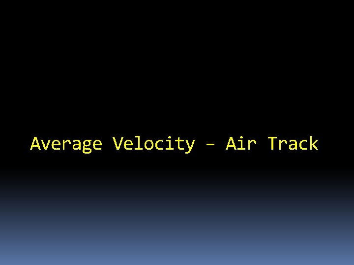 Average Velocity – Air Track 