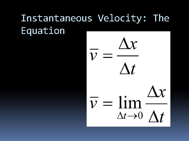 Instantaneous Velocity: The Equation 