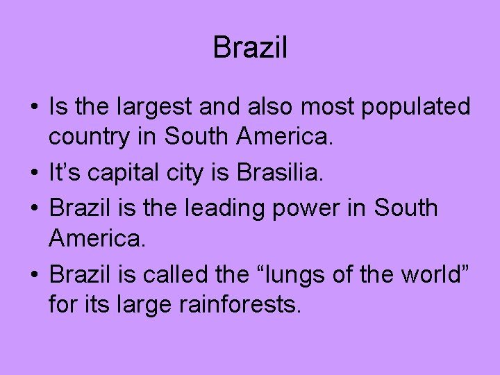Brazil • Is the largest and also most populated country in South America. •