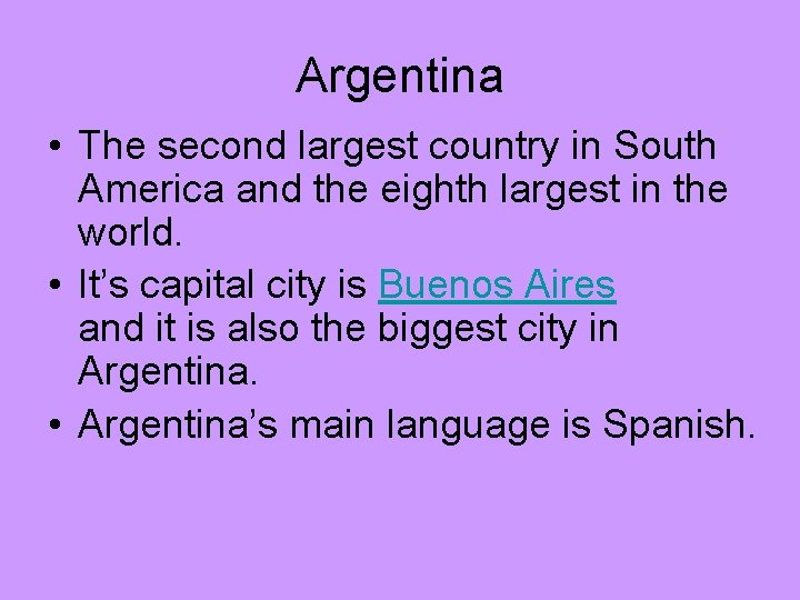 Argentina • The second largest country in South America and the eighth largest in