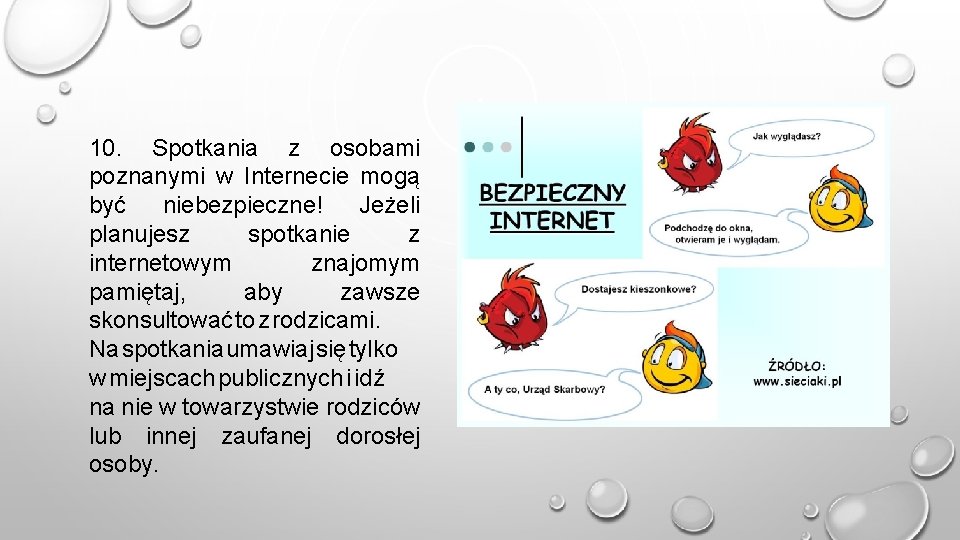 10. Spotkania z osobami poznanymi w Internecie mogą być niebezpieczne! Jeżeli planujesz spotkanie z