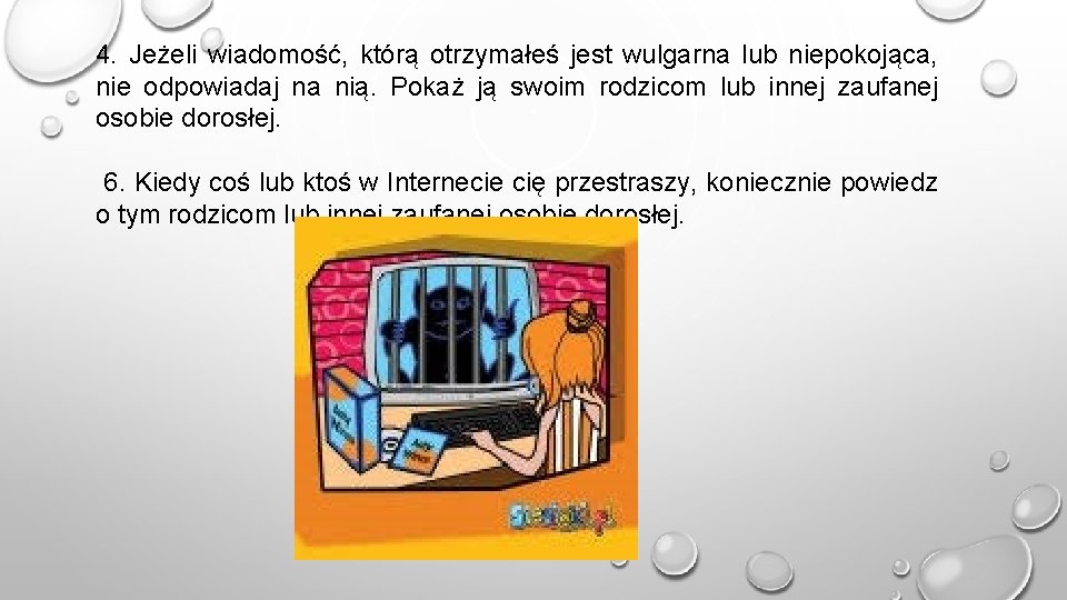 4. Jeżeli wiadomość, którą otrzymałeś jest wulgarna lub niepokojąca, nie odpowiadaj na nią. Pokaż