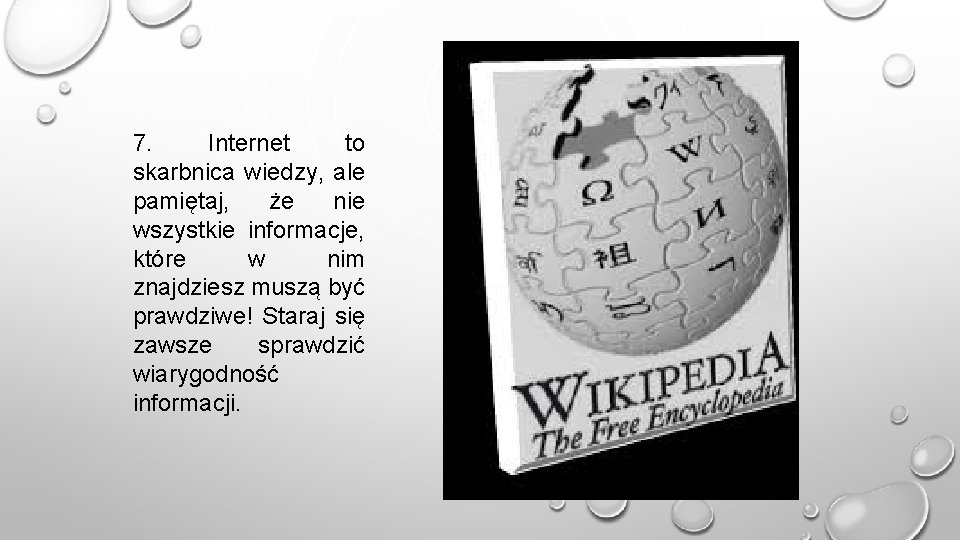 7. Internet to skarbnica wiedzy, ale pamiętaj, że nie wszystkie informacje, które w nim