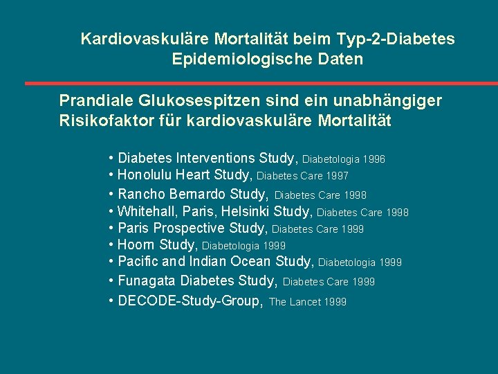 Kardiovaskuläre Mortalität beim Typ-2 -Diabetes Epidemiologische Daten Prandiale Glukosespitzen sind ein unabhängiger Risikofaktor für