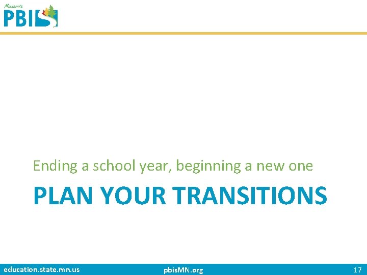Ending a school year, beginning a new one PLAN YOUR TRANSITIONS education. state. mn.