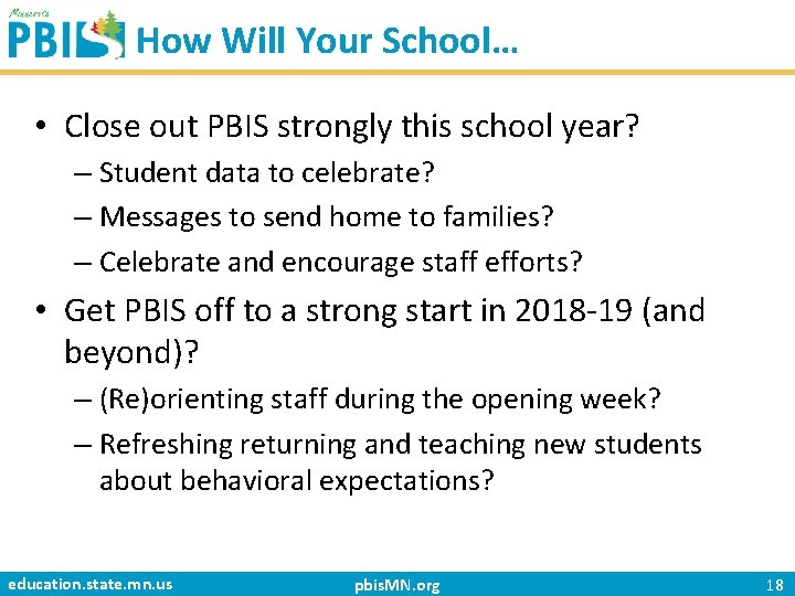 How Will Your School… • Close out PBIS strongly this school year? – Student