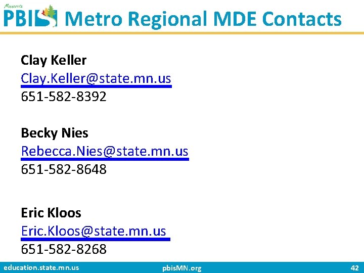 Metro Regional MDE Contacts Clay Keller Clay. Keller@state. mn. us 651‐ 582‐ 8392 Becky