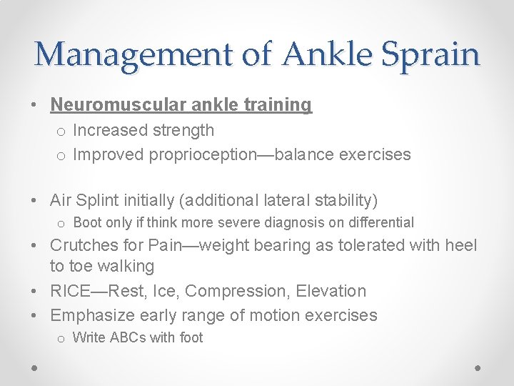 Management of Ankle Sprain • Neuromuscular ankle training o Increased strength o Improved proprioception—balance