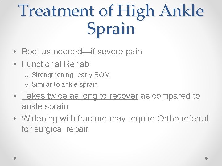 Treatment of High Ankle Sprain • Boot as needed—if severe pain • Functional Rehab