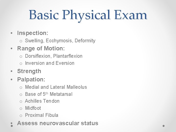 Basic Physical Exam • Inspection: o Swelling, Ecchymosis, Deformity • Range of Motion: o