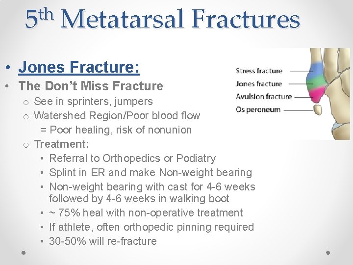 th 5 Metatarsal Fractures • Jones Fracture: • The Don’t Miss Fracture o See