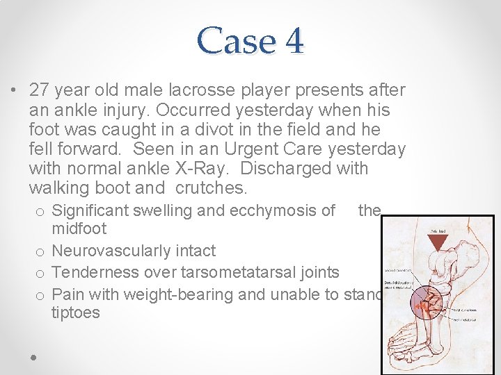 Case 4 • 27 year old male lacrosse player presents after an ankle injury.