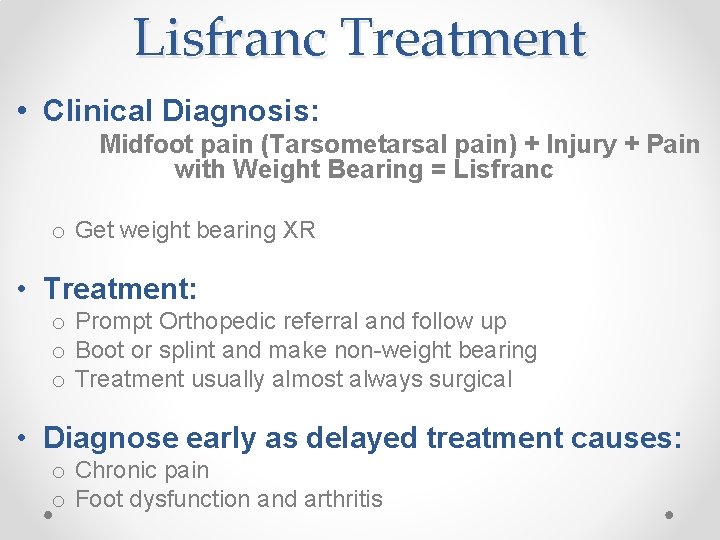 Lisfranc Treatment • Clinical Diagnosis: Midfoot pain (Tarsometarsal pain) + Injury + Pain with