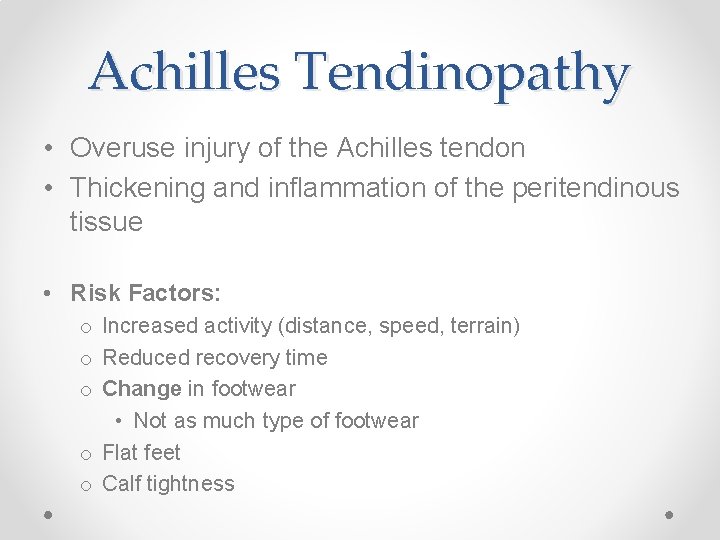Achilles Tendinopathy • Overuse injury of the Achilles tendon • Thickening and inflammation of