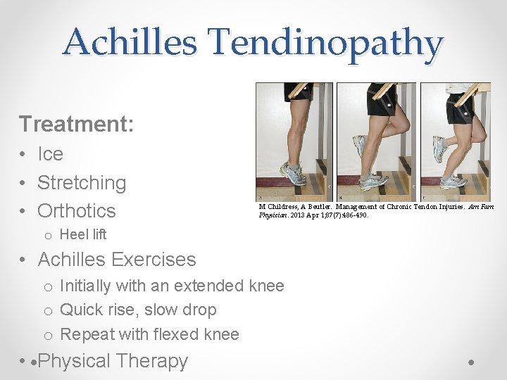 Achilles Tendinopathy Treatment: • Ice • Stretching • Orthotics M Childress, A Beutler. Management