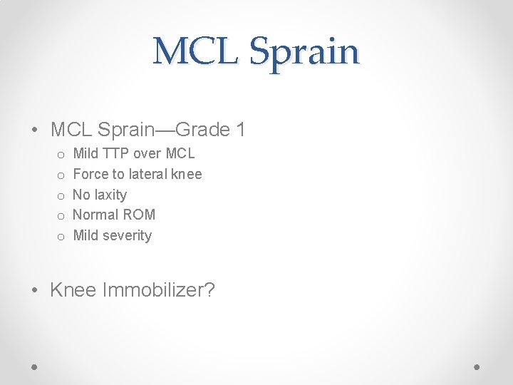 MCL Sprain • MCL Sprain—Grade 1 o o o Mild TTP over MCL Force