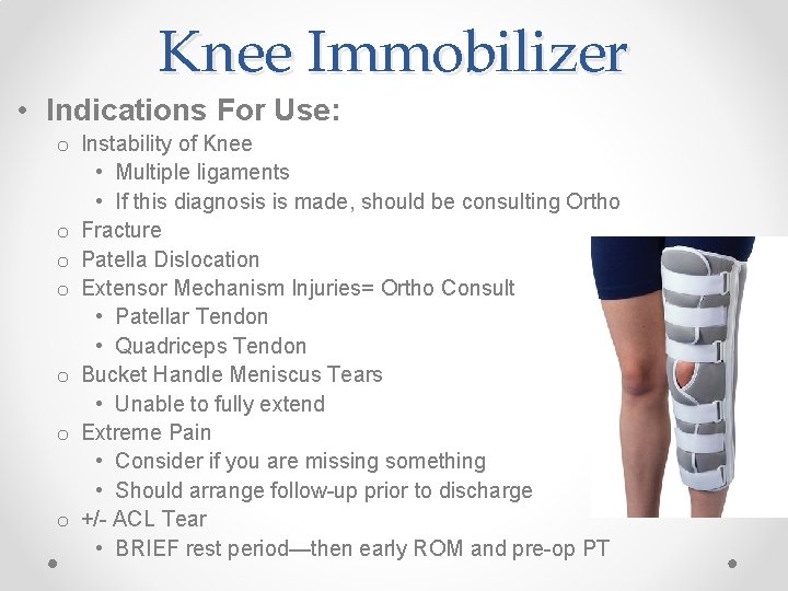 Knee Immobilizer • Indications For Use: o Instability of Knee • Multiple ligaments •