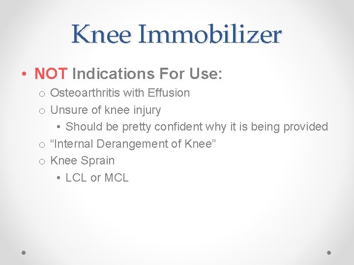 Knee Immobilizer • NOT Indications For Use: o Osteoarthritis with Effusion o Unsure of