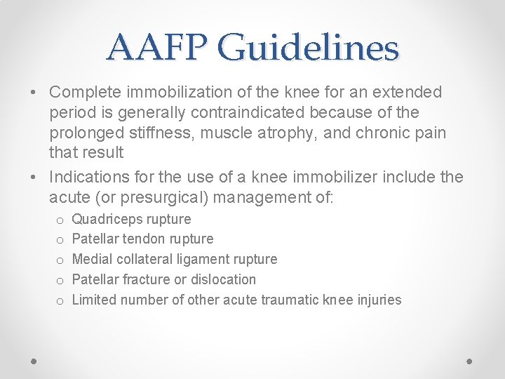 AAFP Guidelines • Complete immobilization of the knee for an extended period is generally