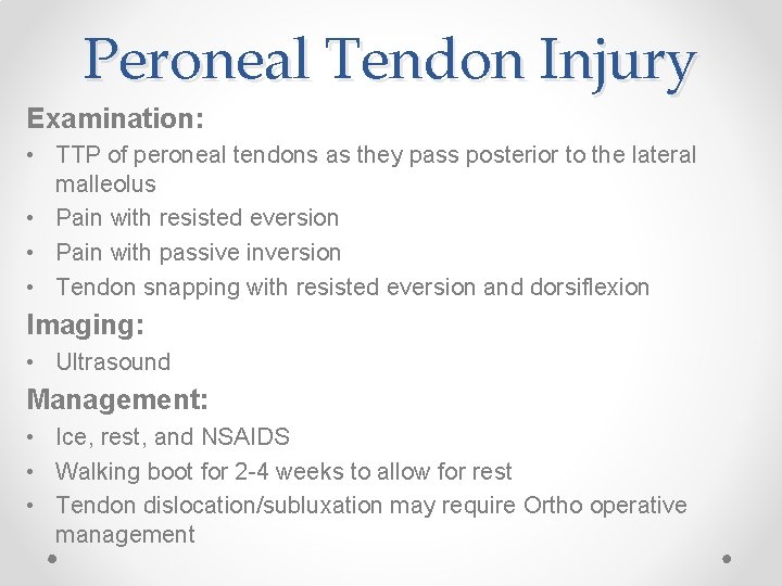 Peroneal Tendon Injury Examination: • TTP of peroneal tendons as they pass posterior to