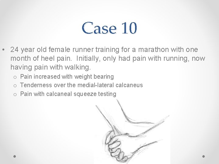 Case 10 • 24 year old female runner training for a marathon with one