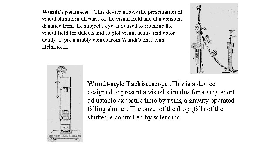 Wundt's perimeter : This device allows the presentation of visual stimuli in all parts