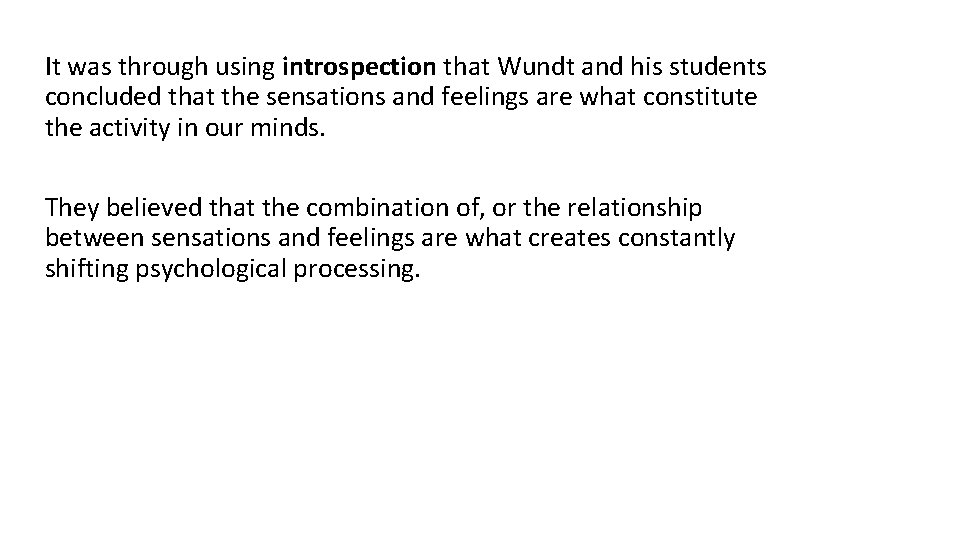 It was through using introspection that Wundt and his students concluded that the sensations