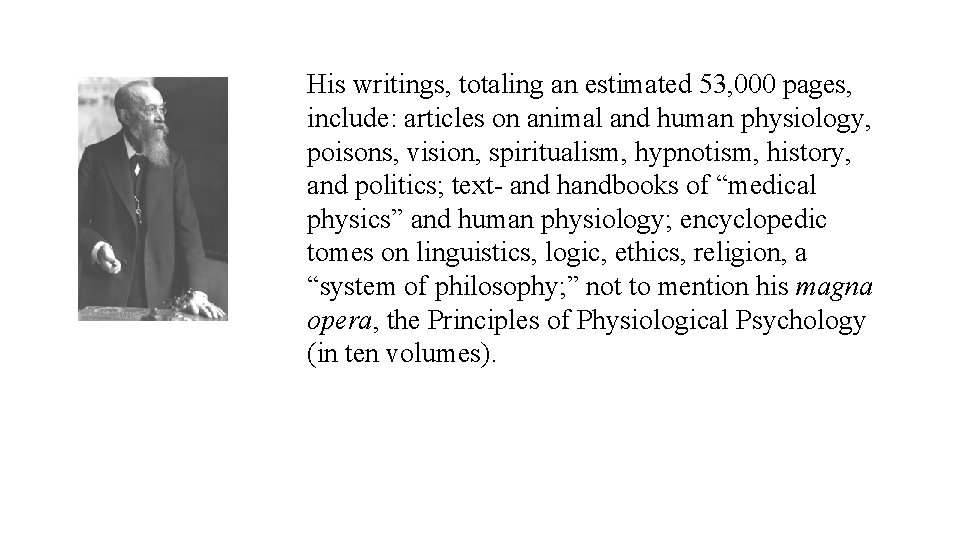 His writings, totaling an estimated 53, 000 pages, include: articles on animal and human