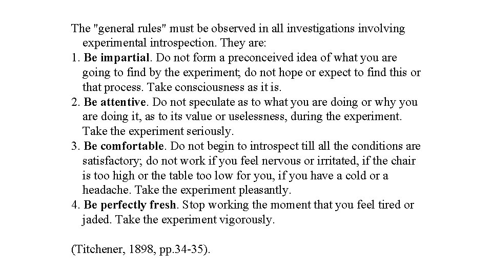 The "general rules" must be observed in all investigations involving experimental introspection. They are: