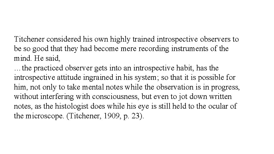 Titchener considered his own highly trained introspective observers to be so good that they
