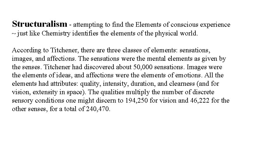 Structuralism - attempting to find the Elements of conscious experience ~ just like Chemistry