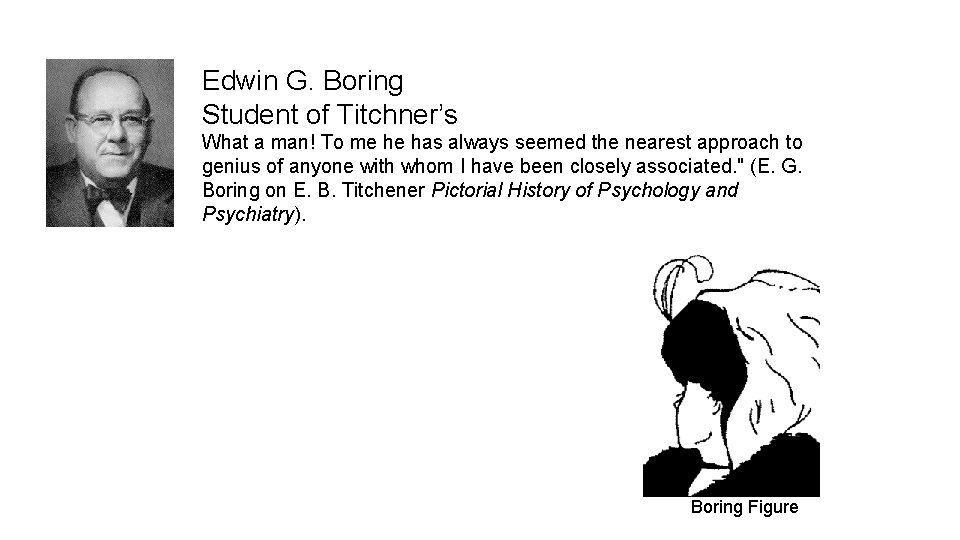 Edwin G. Boring Student of Titchner’s What a man! To me he has always