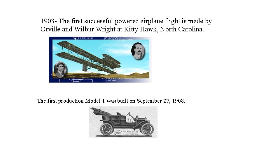 1903 - The first successful powered airplane flight is made by Orville and Wilbur