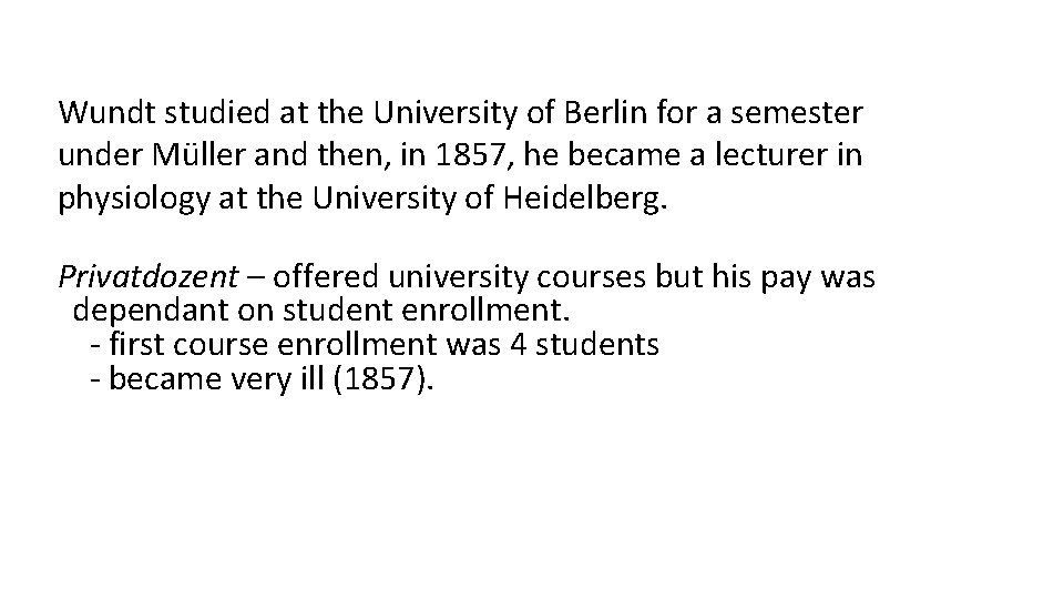 Wundt studied at the University of Berlin for a semester under Müller and then,