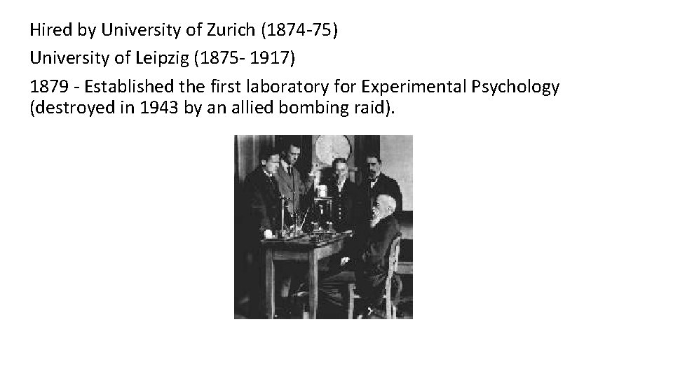 Hired by University of Zurich (1874 -75) University of Leipzig (1875 - 1917) 1879