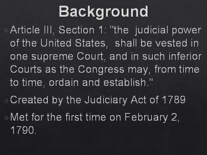 Background Article III, Section 1: "the judicial power of the United States, shall be
