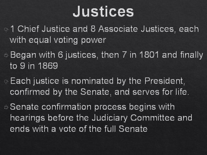 Justices 1 Chief Justice and 8 Associate Justices, each with equal voting power Began