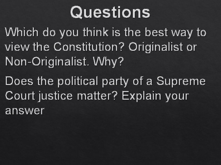 Questions Which do you think is the best way to view the Constitution? Originalist