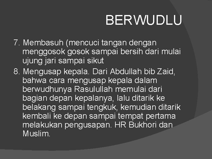 BERWUDLU 7. Membasuh (mencuci tangan dengan menggosok sampai bersih dari mulai ujung jari sampai