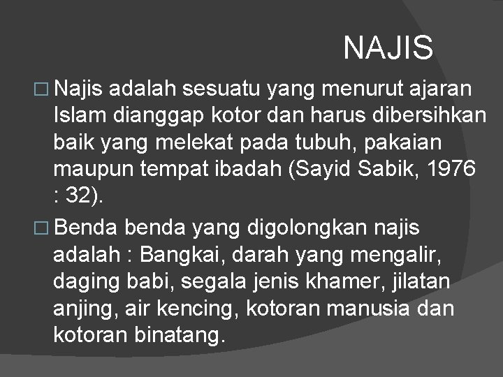 NAJIS � Najis adalah sesuatu yang menurut ajaran Islam dianggap kotor dan harus dibersihkan