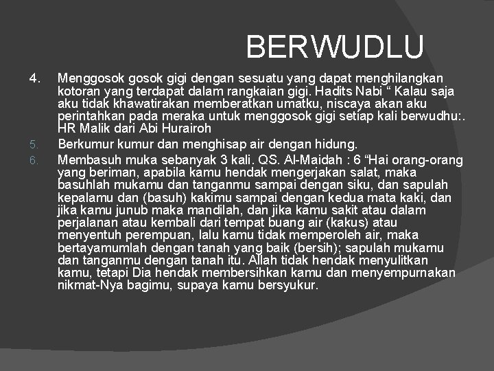 BERWUDLU 4. 5. 6. Menggosok gigi dengan sesuatu yang dapat menghilangkan kotoran yang terdapat