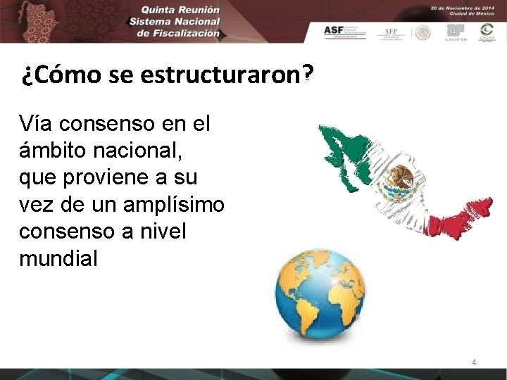 ¿Cómo se estructuraron? Vía consenso en el ámbito nacional, que proviene a su vez