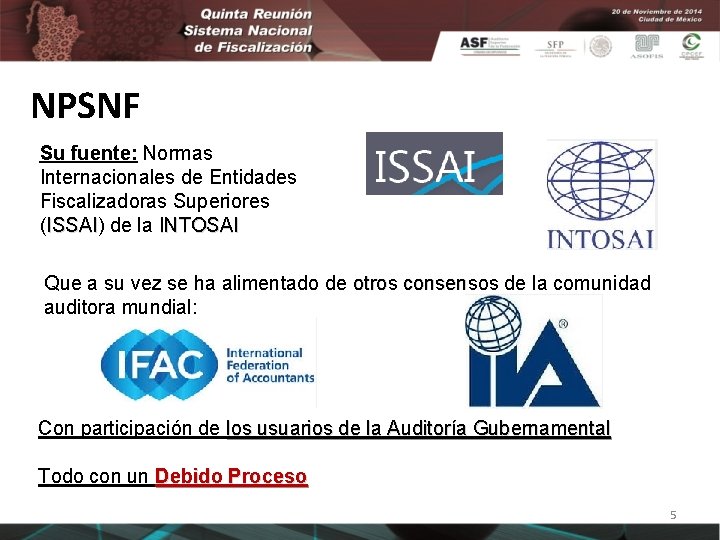 NPSNF Su fuente: Normas Internacionales de Entidades Fiscalizadoras Superiores (ISSAI) ISSAI de la INTOSAI