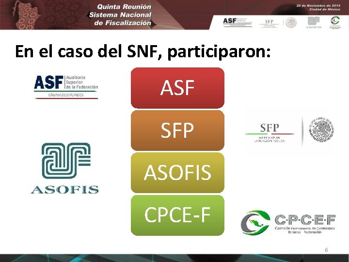 En el caso del SNF, participaron: ASF SFP ASOFIS CPCE-F 6 