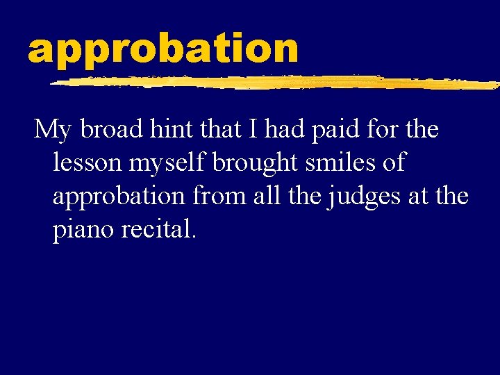 approbation My broad hint that I had paid for the lesson myself brought smiles